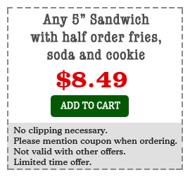 Any 5 inch Sandwich with half order fries, soda and cookie