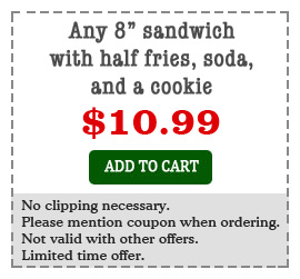 Any 8 inch sandwiches with half order fries, soda and cookie