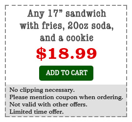 Any 17 inch sandwiches with fries, 20 oz soda and cookie